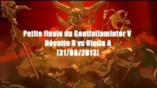 [Dofus] Goultarminator 2013 _ Petite Final _ Hecatte D vs Ulette A