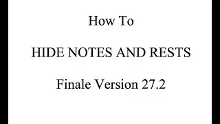Finale Tutorial: How to Hide Notes and Rests in Finale Version 27.2