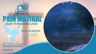 Pri&egrave;re: Pain matinal  | Jeudi 13 Novembre 2025  | AFCH-HA&Iuml;TI TV