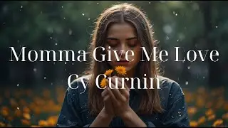 Momma Give Me Love _ Cy Curnin | Limited time | Lyrics - Firewood