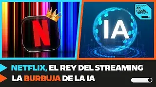 NETFLIX quiere ser el rey del STREAMING y &iquest;hay una BURBUJA en la IA? (Ep. 1) | En Modo Smart