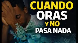 LE ORAS A DIOS… PERO NO CAMBIA NADA