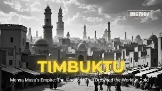 This African City Was Richer Than All of Europe Combined (Timbuktu & Mansa Musa)