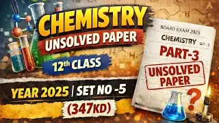 Chemistry unsolved paper 2025 (347KD) | chemistry unsolved paper 12th