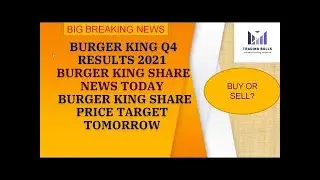 Burger King q4 results 2021. Burger King share latest news today. Burger King Q4 RESULT 2021