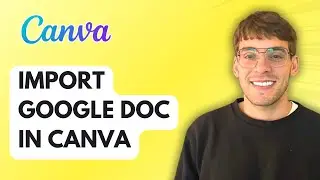 How to Import Google Doc in Canva [2026 Full Guide]