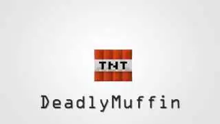 Minecraft Intro:DeadlyMuffin