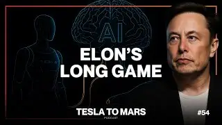 Tesla to Mars #54 &mdash; Elon's Long Game