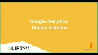 Tutorial: Google Analytics Doelen Instellen voor Beginners
