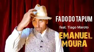 Emanuel Moura - Fado do Tapum (Feat. Tiago Maroto)