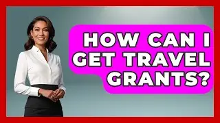 How Can I Get Travel Grants? - Pocket Friendly Adventures