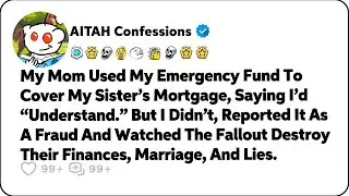 My Mom Used My Emergency Fund To Cover My Sister&rsquo;s Mortgage, Saying&hellip; Reddit Family Stories
