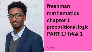 Freshman Maths Unit 1: Propositional Logic (ክፍል 1.)