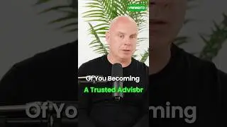 How To Become A Trusted Advisor With Clients!