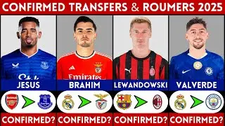 🚨 LATEST CONFIRMED TRANSFER NEWS AND RUMOURS 2025 | LEWANDOWSKI, VALVERDE, BRAHIM, JESUS.....