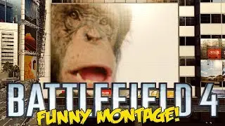 Battlefield 4 Funny Montage! - Trolling Snipers, Monkey Killer, Heli RAGE (BF4 funny moments)