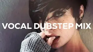VOCAL DUBSTEP MIX - OCTOBER 2014