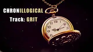CHRONILLOGICAL -Grit