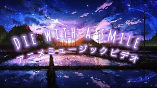 Die With A Smile {AMV} Mix