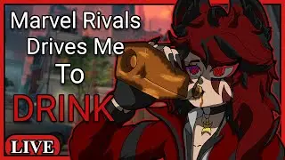 Marvel Rivals Drives Me To Drink | Marvel Rivals