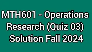 Mth601- operation research quiz 3 solution fall 2024 | mth601 quiz 3 solution | operation research