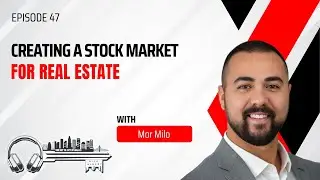 Creating a Stock Market for Real Estate - EP 47