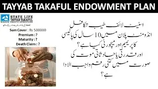 Contribution (Premium) & Maturity for 10 years Tayyab Takaful Endowment plan with 5 Lacs Sum cover