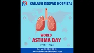 World Asthma Day: Know All About Symptoms, Risk Factors & Treatment I Kailash Deepak Hospital Delhi