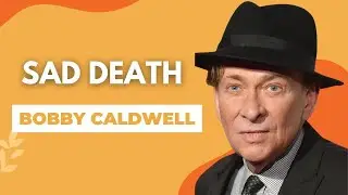 A Famous Singer Suddenly Passed Away / RIP Bobby Caldwell / What You Won't Do For Love Singer Death