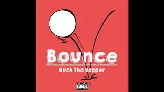 Bounce - Ruch Tha Rapper
