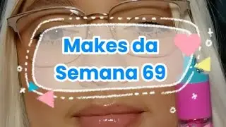 Resenhando Makes Semana 69