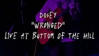 Dosey - Wronged (Live at Bottom of the Hill)
