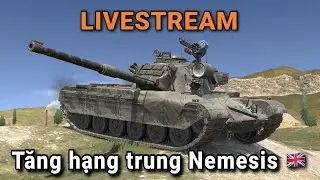 Livestream - Tăng hạng trung mới Nemesis của Anh Quốc / World Of Tanks Blitz