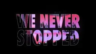We Never Stopped: Episode 3