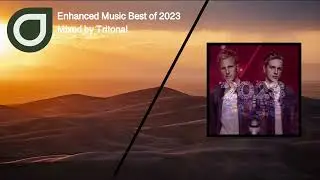 Best Of - Enhanced Music 2023 [Mixed by Tritonal]