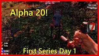 First Series!/EP1/7 Days to die Alpha 20 Experimental
