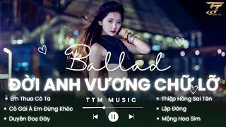 Giờ Em Khóc Nưỡc Mắt Ai Lau , Đời Anh Vương Chữ Lỡ Lỡi Đắm Say Lỡ Yêu Đậm Sâu - Nhạc Trẻ Ballad Buồn