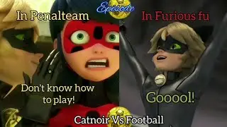 Miraculous Catnoir/Adrian Vs Football in Penalteam and Furious Fu