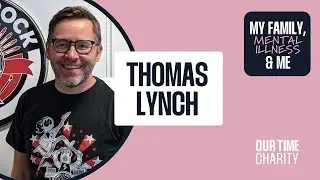My Family, Mental Illness...and Me &ndash; Thomas Lynch I The Our Time Charity Podcast