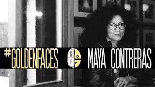 #GOLDENFACES | Maya Contreras