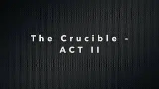 The Crucible   ACT II