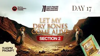 DAY 17 (SEVENTEEN) MFM 70 DAYS PRAYER & FASTING 2025 PROGRAMME 70 DAYS OF POWER (SECTION 2 DAY 7)