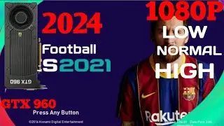 GTX 960 2GB ,TEST GAME PES 2021 IN 2024