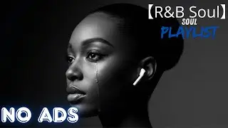 【R&B Soul】Sad R&B Chill Mix 2025 🌌 Night Chill Playlist for Broken Hearts