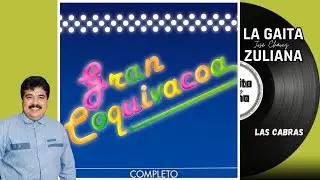 ✨🎧 Las Cabras - Gran Coquivacoa 🐐🎶 | 🏆 13ra Gaita del A&ntilde;o Virgilio Carruyo 1986 | Remasterizada 💎👑