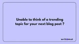 Step-by-Step Guide to Generating Blog Post Ideas with Writomat