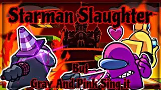 Starman Slaughter but Gray and Pink impostor sing it (FNF cover)