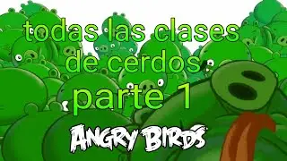¡TODAS LAS CLASES DE CERDOS DE ANGRY BIRDS! PARTE 1