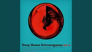 Deep House Extravaganza Vol. 8 (Continuous Dj Mix By Joe Chan)