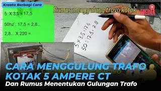CARA MENGGULUNG TRAFO KOTAK 5 AMPERE CT, Dan Rumus Menentukan Gulungan Trafo